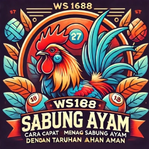 WS168 Sabung Ayam: Cara Cepat Menang Sabung Ayam dengan Taruhan Aman